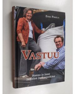 Kirjailijan Eero Pokela käytetty kirja Vastuu : Hanna ja Jussi Jumalan juoksupoikina