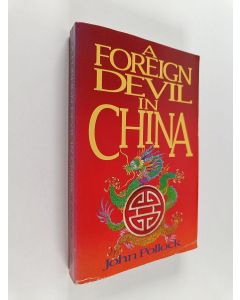 Kirjailijan John Pollock käytetty kirja A Foreign Devil in China - The Story of Dr. L. Nelson Bell