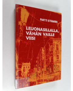 Kirjailijan Pentti Stranius käytetty kirja Leijonasillalla, vähän vaille viisi