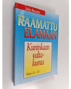 Kirjailijan Jukka Norvanto käytetty kirja Kuninkaan valtakunta - Matt 10-18