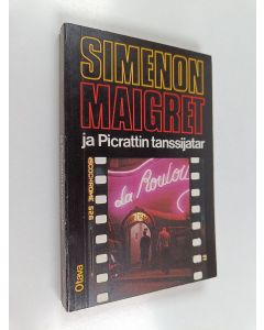 Kirjailijan Georges Simenon käytetty kirja Maigret ja Picrattin tanssijatar : komisario Maigret'n tutkimuksia