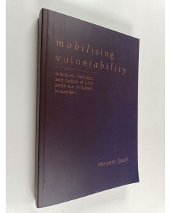 Kirjailijan Meryem Saadi käytetty kirja Mobilising vulnerability : practices, methods, and tactics of rural artist-run initiatives in Sweden
