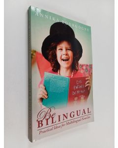 Kirjailijan Annika Bourgogne käytetty kirja Be bilingual : practical ideas for multilingual families