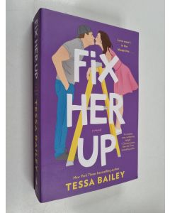 Kirjailijan Tessa Bailey käytetty kirja Fix her up : a novel