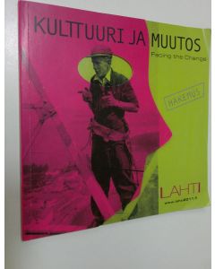 Tekijän Johannes Wilenius  käytetty kirja Kulttuuri ja muutos = Facing the change : Lahti