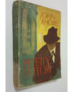 Kirjailijan John Rhode käytetty kirja Petetty petturi : jännitysromaani