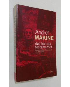 Kirjailijan Andrei Makine käytetty kirja Det franska testamentet