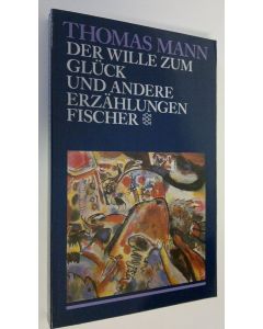 Kirjailijan Thomas Mann käytetty kirja Der Wille zum Gluck : und andere erzählungen (UUDENVEROINEN)