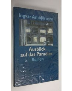 Kirjailijan Ingvar Ambjörnsen käytetty kirja Ausblick auf das Paradies : roman (UUSI)