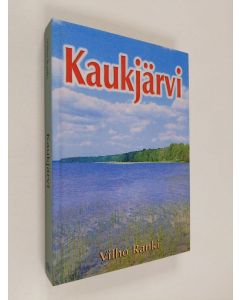 Kirjailijan Vilho Ranki käytetty kirja Kaukjärvi : kyläkirja