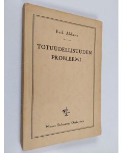 Kirjailijan Erik Ahlman käytetty kirja Totuudellisuuden probleemi