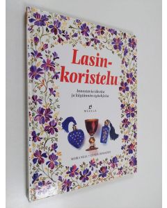 Kirjailijan Moira Neal käytetty kirja Lasinkoristelu : innostavia ideoita ja käytännön työohjeita