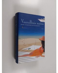 Kirjailijan Jane Stanton Hitchcock käytetty kirja Vaarallisia naisia