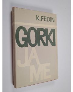 Kirjailijan Konstantin Fedin käytetty kirja Gorki ja me : kuvia kirjallisuuselämästä