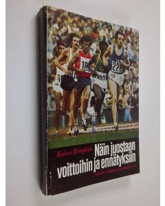 Kirjailijan Kalevi Römpötti käytetty kirja Näin juostaan voittoihin ja ennätyksiin : juoksujen taktiikka ja vauhdinjako
