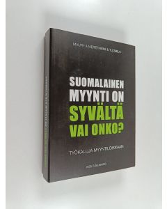 Kirjailijan Tuomo Meretniemi & Maarika Maury ym. käytetty kirja Suomalainen myynti on syvältä, vai onko? - Työkaluja myyntiloikkaan