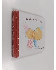 Kirjailijan Eli A. Cantillon käytetty kirja Prinssi ja prinsessa