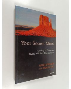Kirjailijan Rebecca Hall & Hans Steiner käytetty kirja Your Secret Mind - Getting to Know and Living with Your Unconscious