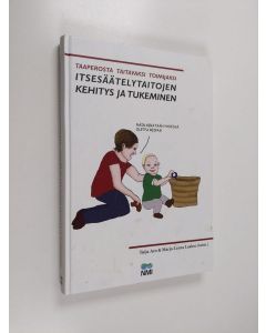 Kirjailijan Tuija Aro & Marja-Leena Laakso käytetty kirja Taaperosta taitavaksi toimijaksi : itsesäätelytaitojen kehitys ja tukeminen