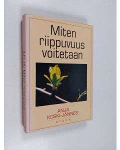 Kirjailijan Anja Koski-Jännes käytetty kirja Miten riippuvuus voitetaan