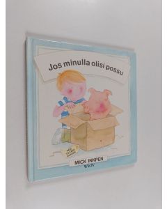 Kirjailijan Mick Inkpen käytetty kirja Jos minulla olisi possu