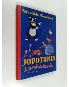 Kirjailijan Ulla Attila-Hämäläinen käytetty kirja Jopotiinin lankakerä : satuja