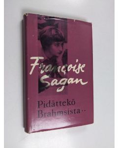 Kirjailijan Francoise Sagan käytetty kirja Pidättekö Brahmsista