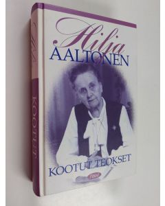 Kirjailijan Hilja Aaltonen käytetty kirja Kootut teokset