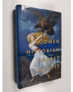 Kirjailijan Osmo Jussila käytetty kirja Suomen historian suuret myytit