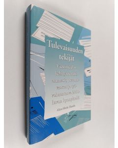 Kirjailijan Aino-Maria Hansen käytetty kirja Tulevaisuuden tekijät : viestintäalan kehitystrendit, ammatit, osaamisvaateet ja työvoimatarve 2000-luvun kynnyksellä