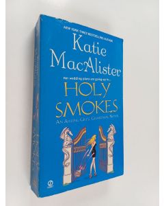 Kirjailijan Katie MacAlister käytetty kirja Holy smokes : an Aisling Gray, guardian, novel