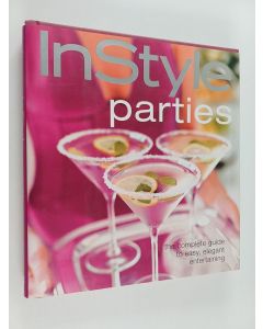 Kirjailijan Editors of InStyle Magazine käytetty kirja In Style Parties - The Complete Guide to Easy, Elegant Entertaining
