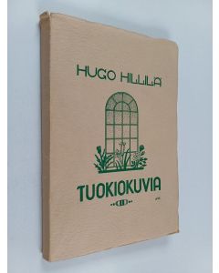 Kirjailijan Hugo Hillilä käytetty kirja Tuokiokuvia 2