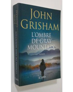 Kirjailijan John Grisham käytetty kirja l'Ombre de gray mountani : roman