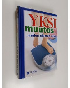 käytetty kirja Yksi muutos - uuden elämän alku : laihduttamisesta painonhallintaan