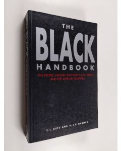 Kirjailijan E. L. Bute & H. J. P. Harmer käytetty kirja The Black Handbook - The People, History, and Politics of Africa and the African Diaspora