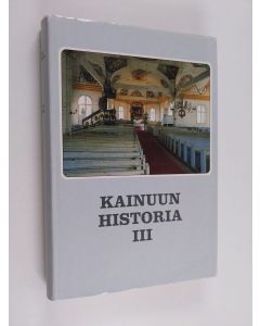 Kirjailijan Antero Heikkinen käytetty kirja Kainuun historia 3 : Hallinto ja kulttuuri 1720-luvulta 1980-luvulle