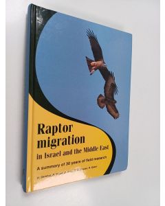 Kirjailijan Guy M. Kirwan & Reuven Yosef käytetty kirja Raptor Migration in Israel and the Middle East : A Summary of 30 Years of Field Research