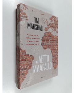 Kirjailijan Tim Marshall käytetty kirja Jaettu maapallo rajalinjoja, jotka kertovat miksi elämme muurien aikaa