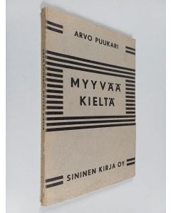 Kirjailijan Arvo Puukari käytetty kirja Myyvää kieltä