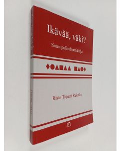 Kirjailijan Risto Tapani Rekola käytetty kirja Ikävää, väki : suuri palindromikirja