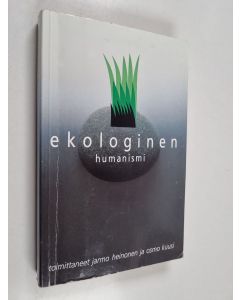 Tekijän Jarmo Heinonen  käytetty kirja Ekologinen humanismi
