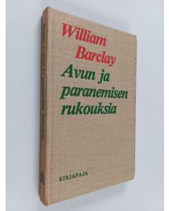 Kirjailijan William Barclay käytetty kirja Avun ja paranemisen rukouksia