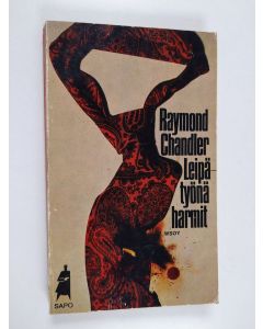 Kirjailijan Raymond Chandler käytetty kirja Leipätyönä harmit : viisi rikoskertomusta