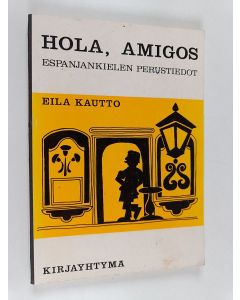 Kirjailijan Eila Kautto käytetty kirja Hola, amigos : espanjankielen perustiedot