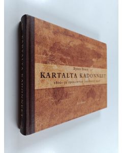 Kirjailijan Björn Berge käytetty kirja Kartalta kadonneet : 1800- ja 1900-luvun unohdetut maat