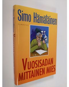 Kirjailijan Simo Hämäläinen käytetty kirja Vuosisadan mittainen mies : valehtelijan muistelmia (ERINOMAINEN)
