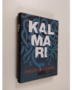 Kirjailijan Pirjo Hassinen käytetty kirja Kalmari : romaani