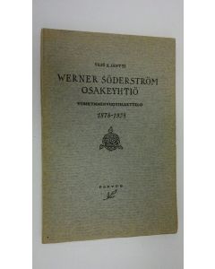 Kirjailijan Yrjö A. Jäntti käytetty kirja Werner Söderström osakeyhtiö : viisikymmenvuotinen kustannustoiminta 1878-1928  3. osa