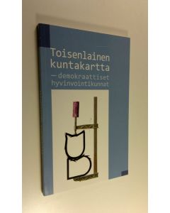 Tekijän Yrjö Hakanen  käytetty kirja Toisenlainen kuntakartta : demokraattiset hyvinvointikunnat